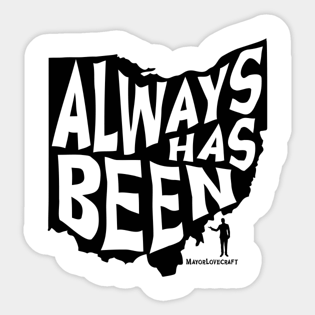 Always Has Been - MayorLovecraft - Black Sticker by Monkeyman Productions